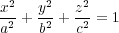 x2   y2   z2
a2 + b2 + c2 = 1
