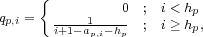      {
q  =       1   0  ; i< hp
p,i    i+1-ap,i-hp- ; i≥ hp,
