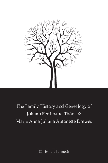 The Family History And Genealogy of Johann Ferdinand Thöne and Maria Anna Juliana Antonette Drewes